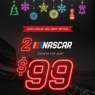 Exclusive Holiday Offer &mdash; 2 NASCAR Tickets for $99!